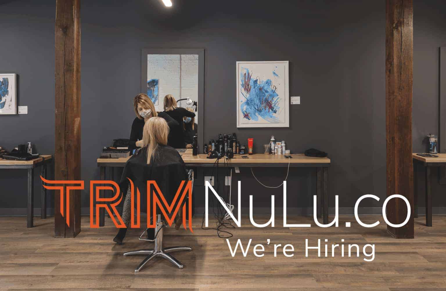 Apply at TRIM NuLu The Premier Hair Salon in Louisville