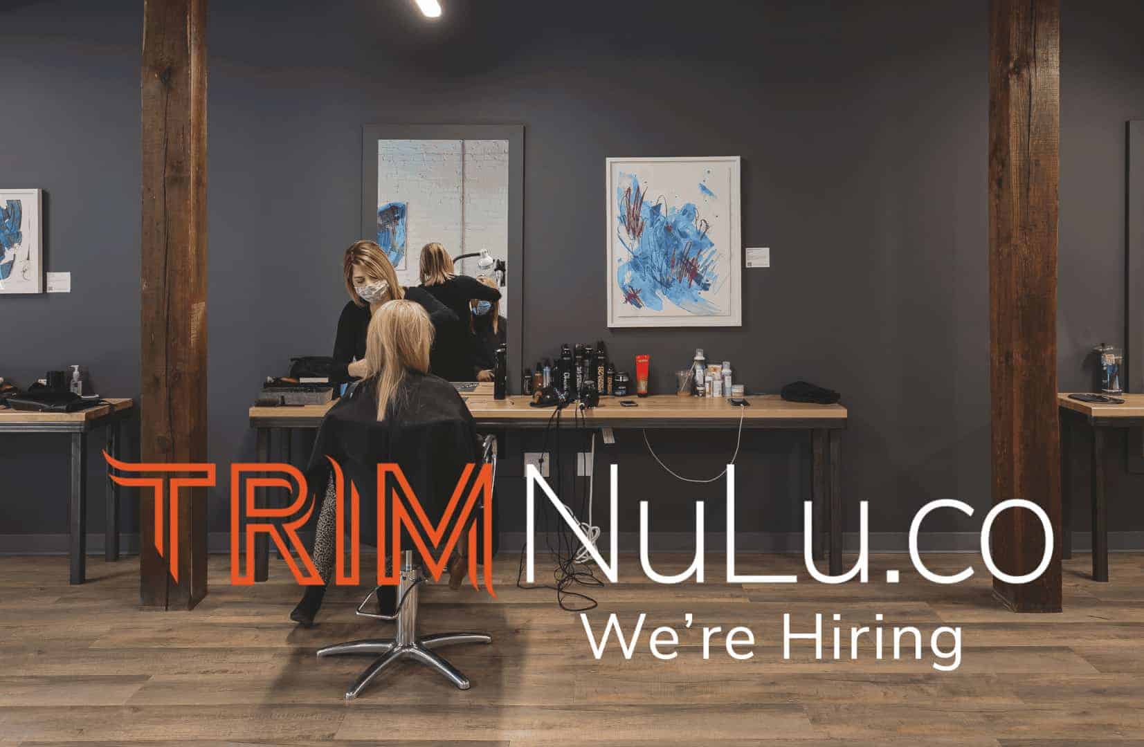 Apply at TRIM NuLu The Premier Hair Salon in Louisville